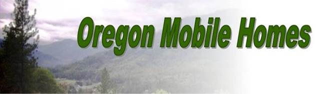 Manufactured Home For Sale, Mobile Homes For Sale 
MLS for Southern Oregon, Homes for sale in Medford, Central Point, White City, Eagle Point, Shady Cove, Rogue River, Grants Pass, Phoenix, Jackson and Josephine Counties.
Homes for sale in Oregon